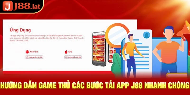 Hướng dẫn tải J88 app và những điều liên quan bạn cần biết Hướng dẫn game thủ các bước tải J88 app nhanh chóng